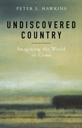 Undiscovered Country: Imagining the World to Come - Paperback