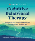 Cognitive Behavioral Therapy: Recognize and Overcome Behaviors for a Healthier, Happier You - Paperback