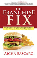 The Franchise Fix: The Business Systems Needed to Capture the Power of Your Food Franchise - Paperback