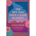 The Sky Was Once a Dark Blanket: Poems - Paperback