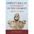 Christ's Idea of Authority in the Church: Reflections on Reform - Paperback
