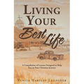 Living Your Best Life: A Compilation of Lessons Designed to Help You on Your Christian Journey - Paperback