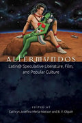Altermundos: Latin@ Speculative Literature, Film, and Popular Culture - Paperback