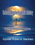 Understanding the Prophetic Ministry: A Training Manual for Prophets - Paperback