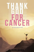 Thank God For Cancer - Paperback
