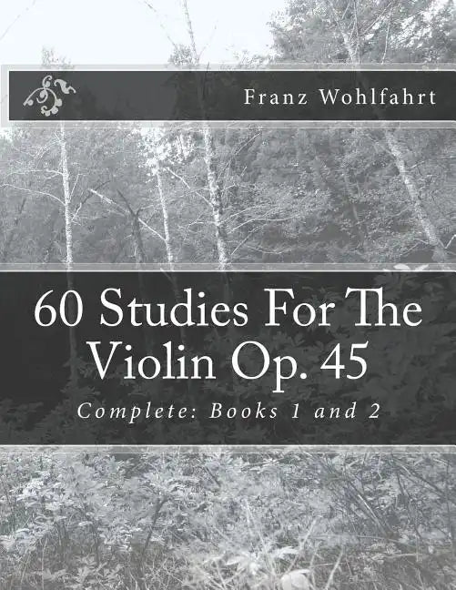 60 Studies For The Violin Op. 45: Complete: Books 1 and 2 - Paperback