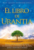 El Libro de Urantia / The Urantia Book: Revelando Los Misterios de Dios, El Universo, Jesus Y Nosotros Mismos / Revealing the Mysteries of God, the Un - Paperback