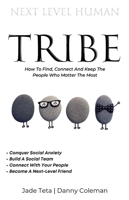 Next Level Tribe: How to Find, Connect & Keep the People Who Matter Most - Paperback