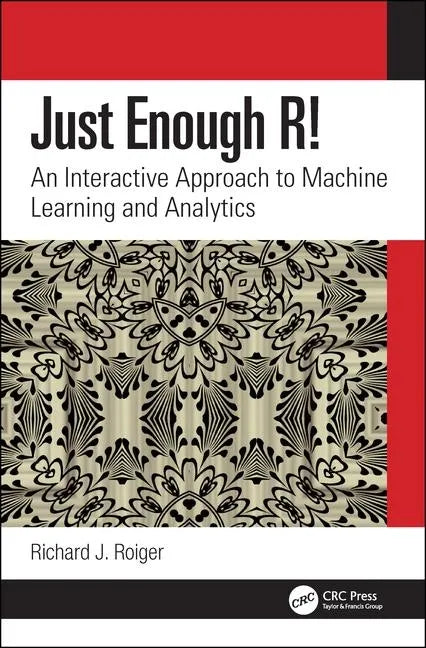 Just Enough R!: An Interactive Approach to Machine Learning and Analytics - Paperback