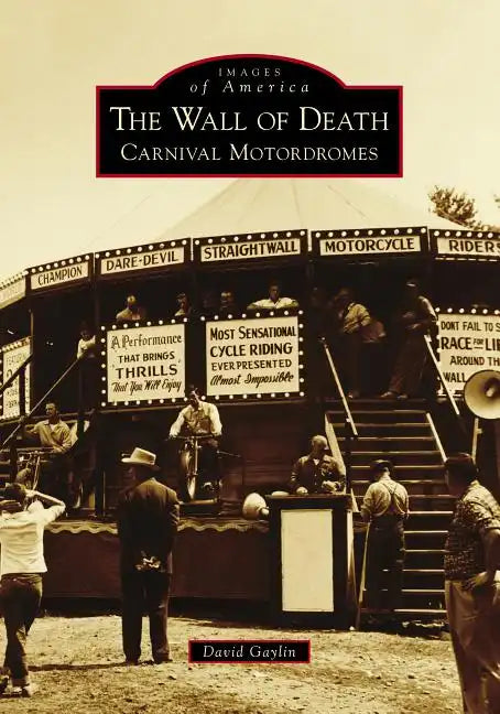 The Wall of Death: Carnival Motordromes - Paperback