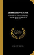 Zalacaín el aventurero: Historia de las buenas andanzas y fortunas de Martín Zalacaín el Aventurero - Hardcover