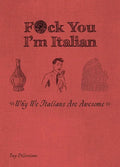 F*ck You, I'm Italian: Why We Italians Are Awesome - Paperback