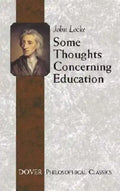 Some Thoughts Concerning Education: (Including of the Conduct of the Understanding) - Paperback