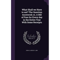What Shall we Have to eat? The Question Answered; or, A Bill of Fare for Every day in the Entire Year With Some Receipts - Hardcover