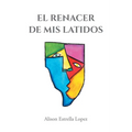 El Renacer de mis latidos - Paperback