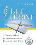 The Bible Blueprint: A Catholic's Guide to Understanding and Embracing God's Word - Paperback
