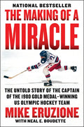 The Making of a Miracle: The Untold Story of the Captain of the 1980 Gold Medal-Winning U.S. Olympic Hockey Team - Paperback