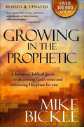 Growing in the Prophetic: A Balanced, Biblical Guide to Using and Nurturing Dreams, Revelations and Spiritual Gifts as God Intended - Paperback