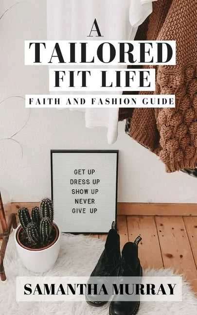 A Tailored Fit Life: Faith and Fashion Guide - Paperback
