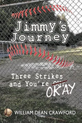 Jimmy's Journey: Three Strikes and You're Okay - Paperback