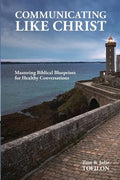 Communicating Like Christ: The Master Plan for Healthy Relationships - Paperback