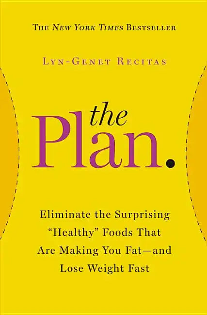 The Plan: Eliminate the Surprising Healthy Foods That Are Making You Fat--And Lose Weight Fast - Paperback