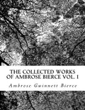 The Collected Works of Ambrose Bierce Vol. I - Paperback