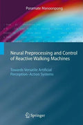 Neural Preprocessing and Control of Reactive Walking Machines: Towards Versatile Artificial Perception-Action Systems - Hardcover