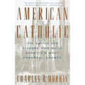 American Catholic: The Saints and Sinners Who Built America's Most Powerful Church - Paperback