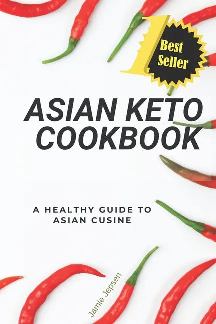 Asian Keto Cookbook: Healthy Guide to Asian Cuisine - Paperback