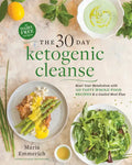 The 30-Day Ketogenic Cleanse: Reset Your Metabolism with 160 Tasty Whole-Food Recipes & a Guided Meal Plan - Paperback