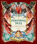Monstrous Tales: Stories of Strange Creatures and Fearsome Beasts from Around the World - Hardcover