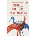 Rebels, Traitors, Peacemakers: True Stories of Love and Conflict in Indian-Chinese Relationships - Paperback
