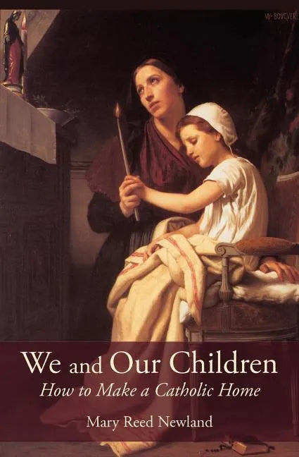 We and Our Children: How to Make a Catholic Home - Paperback