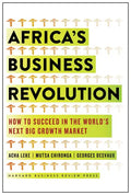 Africa's Business Revolution: How to Succeed in the World's Next Big Growth Market - Hardcover