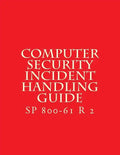 SP 800-61 R 2 Computer Security Incident Handling Guide: August 2012 - Paperback