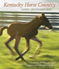 Kentucky Horse Country: Images of the Bluegrass - Hardcover