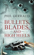 Bullets, Blades, and High Heels: Pulp Fiction Stories - Paperback