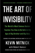 The Art of Invisibility: The World's Most Famous Hacker Teaches You How to Be Safe in the Age of Big Brother and Big Data - Paperback