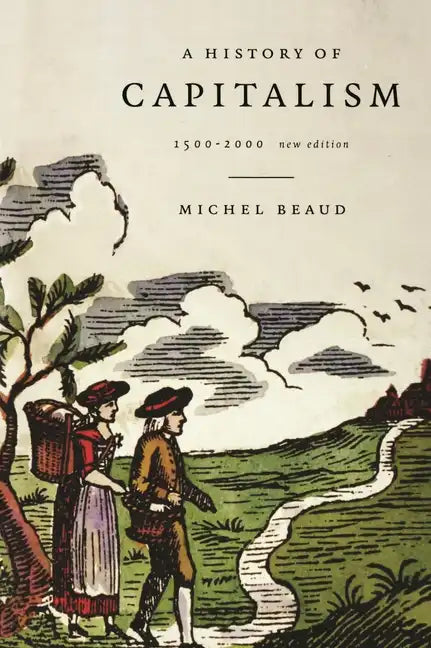 A History of Capitalism, 1500-2000 - Paperback