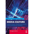 Media Culture: Cultural Studies, Identity, and Politics in the Contemporary Moment - Paperback