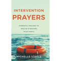Intervention Prayers: Powerful Prayers to Rescue and Restore Your Family - Hardcover