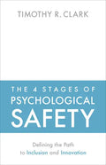 The 4 Stages of Psychological Safety: Defining the Path to Inclusion and Innovation - Paperback