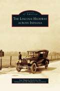 Lincoln Highway Across Indiana - Hardcover