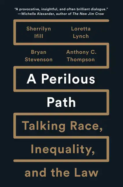 A Perilous Path: Talking Race, Inequality, and the Law - Hardcover