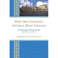 Why the Catholic Church Must Change: A Necessary Conversation - Paperback
