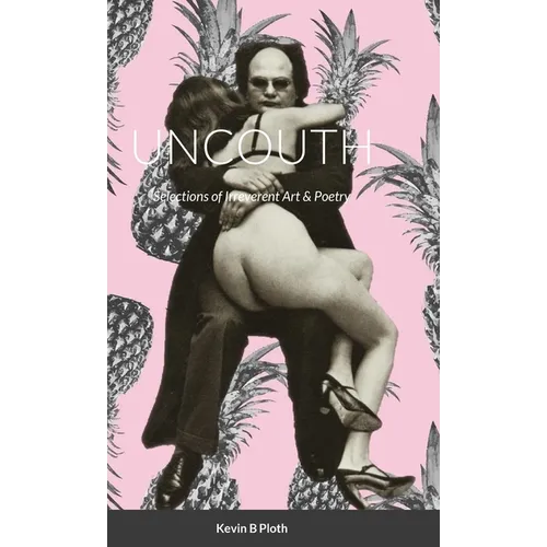 Uncouth: Selections of Irreverent Poetry - Hardcover