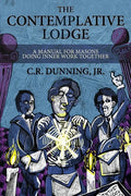 The Contemplative Lodge: A Manual for Masons Doing Inner Work Together - Paperback