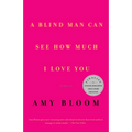 A Blind Man Can See How Much I Love You: Stories - Paperback