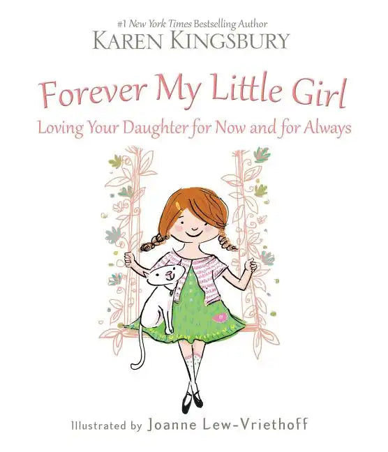 Forever My Little Girl: Loving Your Daughter for Now and for Always - Hardcover